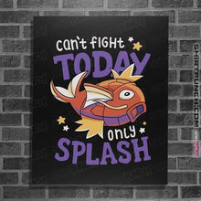 Load image into Gallery viewer, Daily_Deal_Shirts Posters / 4"x6" / Black Only Splash