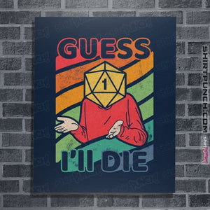 Daily_Deal_Shirts Posters / 4"x6" / Navy Guess I'll Roll A 1