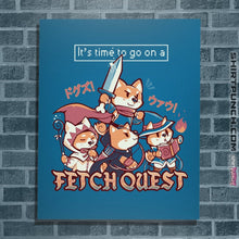Load image into Gallery viewer, Shirts Posters / 4"x6" / Sapphire It's Time To Go On A Fetch Quest