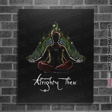 Load image into Gallery viewer, Secret_Shirts Posters / 4"x6" / Black Aaaalrighty Then