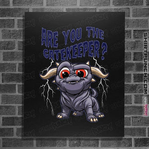 Daily_Deal_Shirts Posters / 4"x6" / Black Are You The Gatekeeper