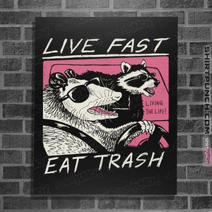 Shirts Posters / 4"x6" / Black Live Fast! Eat Trash!
