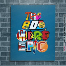 Load image into Gallery viewer, Shirts Posters / 4"x6" / Sapphire 80s Were Epic