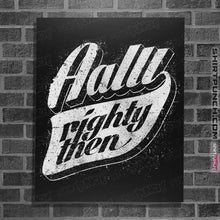 Load image into Gallery viewer, Shirts Posters / 4"x6" / Black Aalll-Righty-Then