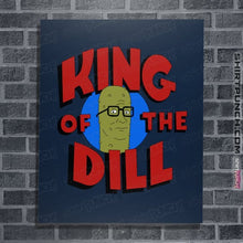 Load image into Gallery viewer, Shirts Posters / 4"x6" / Navy King Of The Dill