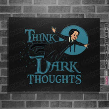 Load image into Gallery viewer, Shirts Posters / 4&quot;x6&quot; / Black Think Dark Thoughts
