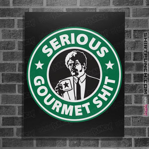 Shirts Posters / 4"x6" / Black Serious Gourmet Coffee