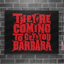 Load image into Gallery viewer, Shirts Posters / 4"x6" / Black They're Coming To Get You, Barbara