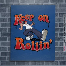 Load image into Gallery viewer, Daily_Deal_Shirts Posters / 4"x6" / Royal Blue Keep On Rollin'