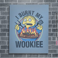 Load image into Gallery viewer, Daily_Deal_Shirts Posters / 4"x6" / Powder Blue Burnt Wookiee