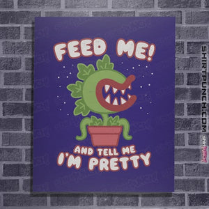 Daily_Deal_Shirts Posters / 4"x6" / Violet Feed Me!!