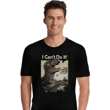 Load image into Gallery viewer, Shirts Premium Shirts, Unisex / Small / Black I Can't Do It