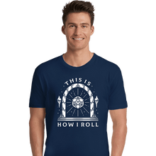 Load image into Gallery viewer, Shirts Premium Shirts, Unisex / Small / Navy This Is How I Roll