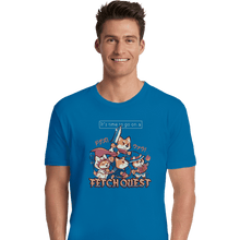 Load image into Gallery viewer, Shirts Premium Shirts, Unisex / Small / Sapphire It's Time To Go On A Fetch Quest