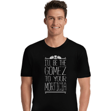 Load image into Gallery viewer, Shirts Premium Shirts, Unisex / Small / Black I&#39;ll Be Your Gomez
