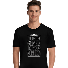 Load image into Gallery viewer, Shirts Premium Shirts, Unisex / Small / Black I'll Be Your Gomez