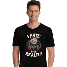 Load image into Gallery viewer, Daily_Deal_Shirts Premium Shirts, Unisex / Small / Black I Hate This Reality