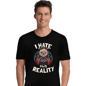 Daily_Deal_Shirts Premium Shirts, Unisex / Small / Black I Hate This Reality