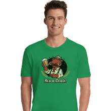 Load image into Gallery viewer, Shirts Premium Shirts, Unisex / Small / Irish Green It's A Draft