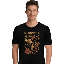 Load image into Gallery viewer, Daily_Deal_Shirts Premium Shirts, Unisex / Small / Black Dead Plants Club