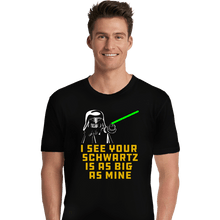 Load image into Gallery viewer, Daily_Deal_Shirts Premium Shirts, Unisex / Small / Black I See Your Schwartz
