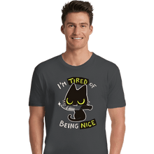 Load image into Gallery viewer, Secret_Shirts Premium Shirts, Unisex / Small / Charcoal I'm Tired Of Being Nice