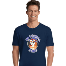 Load image into Gallery viewer, Secret_Shirts Premium Shirts, Unisex / Small / Navy No Worries Babe