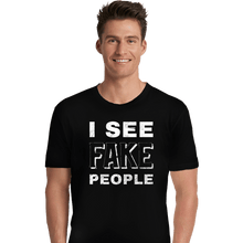 Load image into Gallery viewer, Shirts Premium Shirts, Unisex / Small / Black I See Fake People