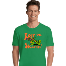 Load image into Gallery viewer, Daily_Deal_Shirts Premium Shirts, Unisex / Small / Irish Green Keep On Skatin'