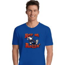 Load image into Gallery viewer, Daily_Deal_Shirts Premium Shirts, Unisex / Small / Royal Blue Keep On Rollin'