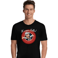 Load image into Gallery viewer, Daily_Deal_Shirts Premium Shirts, Unisex / Small / Black It's Over Folks!