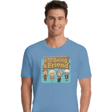 Load image into Gallery viewer, Shirts Premium Shirts, Unisex / Small / Powder Blue Thank You For Being A Friend