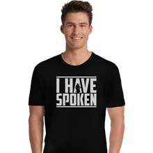 Load image into Gallery viewer, Shirts Premium Shirts, Unisex / Small / Black I Have Spoken