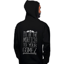 Load image into Gallery viewer, Shirts Pullover Hoodies, Unisex / Small / Black I&#39;ll Be your Morticia
