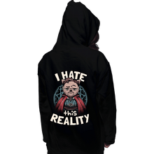 Load image into Gallery viewer, Daily_Deal_Shirts Pullover Hoodies, Unisex / Small / Black I Hate This Reality