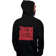 Load image into Gallery viewer, Shirts Pullover Hoodies, Unisex / Small / Black They're Coming To Get You, Barbara