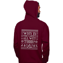 Load image into Gallery viewer, Daily_Deal_Shirts Pullover Hoodies, Unisex / Small / Maroon Why Is The Carpet All Wet Todd?