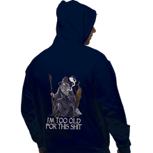 Load image into Gallery viewer, Daily_Deal_Shirts Pullover Hoodies, Unisex / Small / Navy Gandalf Is Too Old