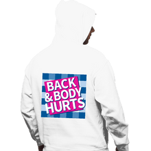 Load image into Gallery viewer, Daily_Deal_Shirts Pullover Hoodies, Unisex / Small / White Back &amp; Body Hurts
