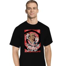 Load image into Gallery viewer, Secret_Shirts T-Shirts, Tall / Large / Black Getting Stupid