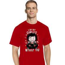 Load image into Gallery viewer, Daily_Deal_Shirts T-Shirts, Tall / Large / Red I Am Not Complete Without You
