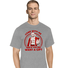 Load image into Gallery viewer, Daily_Deal_Shirts T-Shirts, Tall / Large / Sports Grey Come With Me If You Want A Gift