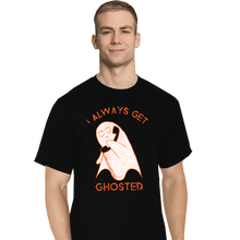 Load image into Gallery viewer, Shirts T-Shirts, Tall / Large / Black I Always Get Ghosted