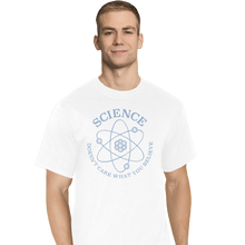 Load image into Gallery viewer, Shirts T-Shirts, Tall / Large / White Science Doesn't Care