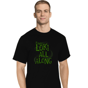 Shirts T-Shirts, Tall / Large / Black It's Been Loki All Along