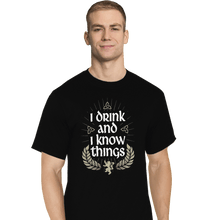 Load image into Gallery viewer, Shirts T-Shirts, Tall / Large / Black I Drink And I Know Things
