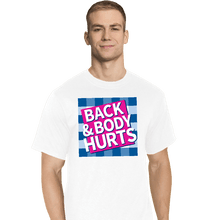 Load image into Gallery viewer, Daily_Deal_Shirts T-Shirts, Tall / Large / White Back & Body Hurts