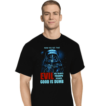 Load image into Gallery viewer, Daily_Deal_Shirts T-Shirts, Tall / Large / Black Good Is Dumb
