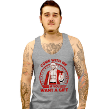 Load image into Gallery viewer, Daily_Deal_Shirts Tank Top, Unisex / Small / Sports Grey Come With Me If You Want A Gift