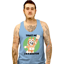 Load image into Gallery viewer, Daily_Deal_Shirts Tank Top, Unisex / Small / Powder Blue Trust Me I'm A Dogtor